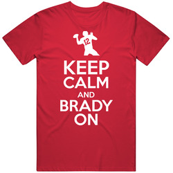 Keep Calm And Brady On Football New England T Shirt