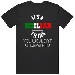 It's A Sicilian Thing You Wouldn't Understand Italian Region
