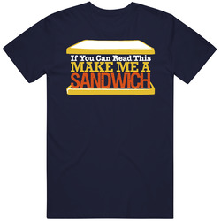 If You Can Read This Go Make Me A Sandwich Funny T Shirt