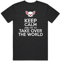 Keep Calm And Try To Take Over The World Pinky And The Brain T Shirt