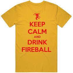 Keep Calm And Drink Fireball Funny Alcohol T Shirt