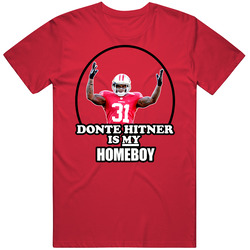 Donte Hitner Is My Homeboy Football San Francisco T Shirt
