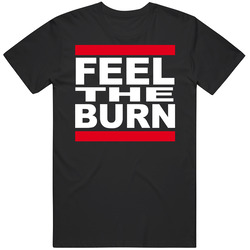 Feel The Burn Work Out Weight Lifting T Shirt