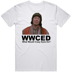 What Would Crazy Eyes Do Mr Deeds Sandler Wwjd T Shirt