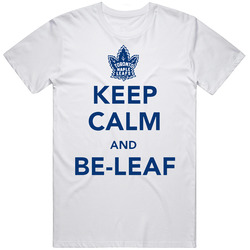 Keep Calm And Beleaf Hockey Toronto Stanley Cup Playoffs T Shirt