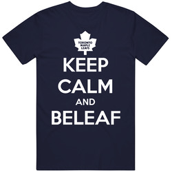 Keep Calm And Beleaf Toronto Hockey Stanley Cup Playoffs T Shirt