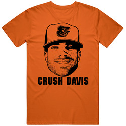 Chris Davis Crush Davis Baltimore Baseball T Shirt