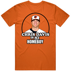 Chris Davis Is My Homeboy Baseball Baltimore Home Run T Shirt