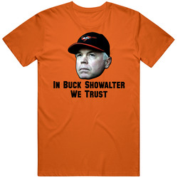 In Buck Showalter We Trust Baltimore Baseball T Shirt