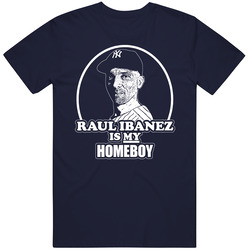 Raul Ibanez Is My Homeboy T Shirt Baseball New York T Shirt