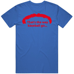 Ron Washington Thats The Way Baseball Go T Shirt