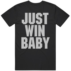 Just Win Baby Al Davis Quote Los Angeles Football Oakland T Shirt