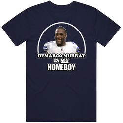 Demarco Murray Is My Homeboy Dallas Football T Shirt