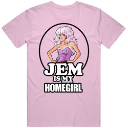 Jem Is My Homegirl Cool T Shirt