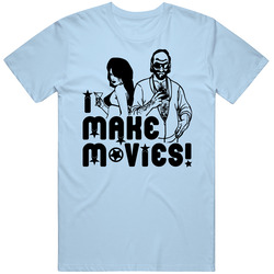 I Make Movies Funny T Shirt