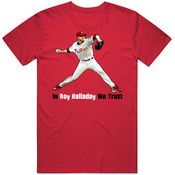 In Roy Halladay We Trust Baseball Philadelphia T Shirt