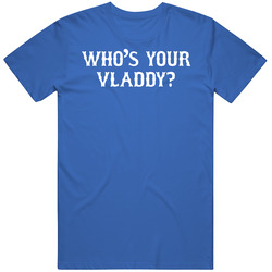 Whos Your Vladdy Texas Rangers T Shirt