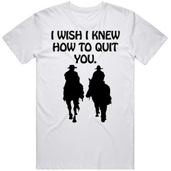 Brokeback Mountain Wish Quit You Movie T Shirt