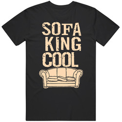 Sofa King Funny Joke Cool T Shirt