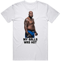 Derrick Lewis Mma Fighter My Balls Was Hot Interview T Shirt