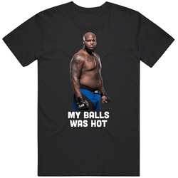 Derrick Lewis My Balls Was Hot Funny Mma Interview T Shirt