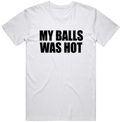My Balls Was Hot Derrick Lewis Post Fight Interview Mma T Shirt