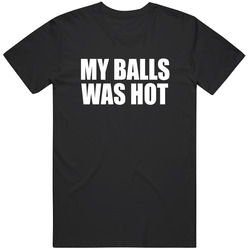 My Balls Was Hot Post Fight Interview Derrick Lewis Mma T Shirt