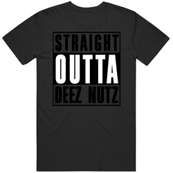 Straight Outta Deez Nuts Funny Parody T Shirt