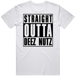 Straight Outta Deez Nuts Parody Funny T Shirt