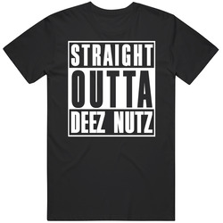Straight Outta Deez Nuts Parody Funny Cool T Shirt