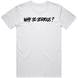 Why So Serious Joker Quote Movie Cool T Shirt