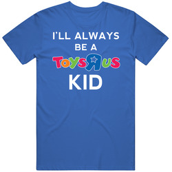 I'll Always Be A Toys R Us Kid Retro Vintage Toy Store T Shirt