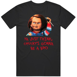Child's Play Chucky Horror Movie Quote Chucky Gonna Be A Bro T Sh