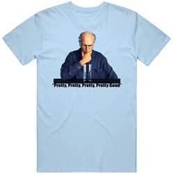 Larry David Curb Your Enthusiasm Quote Tv Show Pretty Good T Shirt