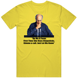 Larry David Curb Your Enthusiasm Quote Tv Show Chopsticks T Shirt