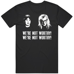 Wayne's World Movie Quote We're Not Worthy Fan T Shirt