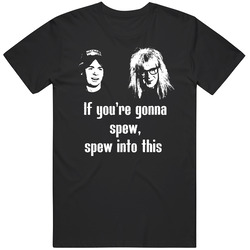 Wayne's World Movie Quote Spew Into This Fan T Shirt