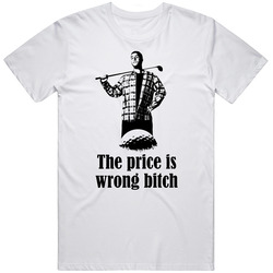 Happy Gilmore Adam Sandler Movie Quote Price Is Wrong Fan T Shirt