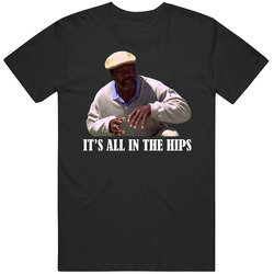 Happy Gilmore It's All In The Hips Chubbs Movie Fan T Shirt
