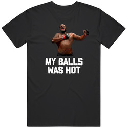 Derrick Lewis My Balls Was Hot Mma Fighter Fan Cool T Shirt