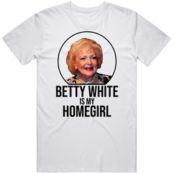 Betty White Is My Homegirl Golden Girls Retro Tv Show T Shirt