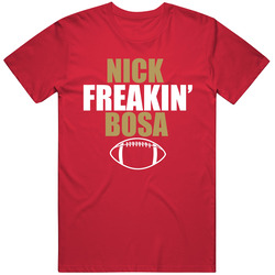 Nick Freakin Bosa San Francisco Football T Shirt