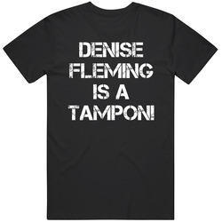 Can't Hardly Wait Denise Fleming Is A Tampon Movie Quote T Shirt