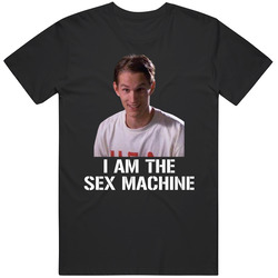 Can't Hardly Wait I Am A Sex Machine Movie Fan T Shirt