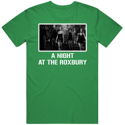 A Night At The Roxbury Movie Fan T Shirt