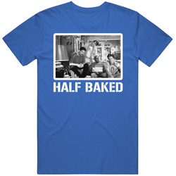 Half Baked Movie Comedy Cool Fan T Shirt