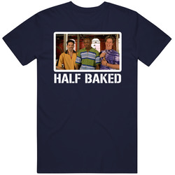 Half Baked Movie Comedy Fan T Shirt
