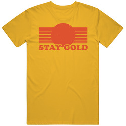 Stay Gold Outsiders Movie Quote T Shirt