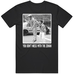 You Don't Mess With The Zohan Sandler Movie Cool Fan T Shirt