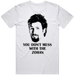 You Don't Mess With The Zohan Sandler Movie Comedy Cool Fan T Shi